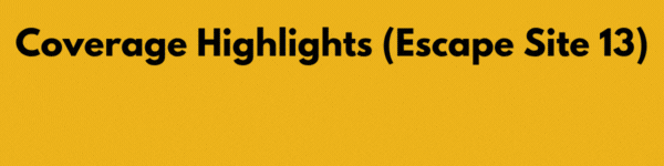 Campaign Highlights - Escape Site 13